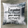 A thousand times I've failed still your mercy remains Christian pillow - Christian pillow, Jesus pillow, Bible Pillow - Spreadstore