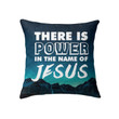 There is power in the name of Jesus Christian pillow - Christian pillow, Jesus pillow, Bible Pillow - Spreadstore