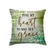 Tune my heart to sing thy grace Christian pillow - Christian pillow, Jesus pillow, Bible Pillow - Spreadstore
