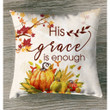 His grace is enough Christian pillow - Christian pillow, Jesus pillow, Bible Pillow - Spreadstore