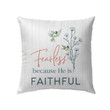 Fearless because He is faithful Christian pillow - Christian pillow, Jesus pillow, Bible Pillow - Spreadstore