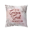 By the grace of God I am what I am 1 Corinthians 15:10 Christian pillow - Christian pillow, Jesus pillow, Bible Pillow - Spreadstore
