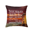 John 13:7 Jesus replied Bible verse pillow - Christian pillow, Jesus pillow, Bible Pillow - Spreadstore