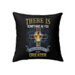 There is something in you that has always been greater Christian pillow - Christian pillow, Jesus pillow, Bible Pillow - Spreadstore