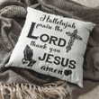 Hallelujah praise the Lord thank you Jesus Amen Christian pillow - Christian pillow, Jesus pillow, Bible Pillow - Spreadstore