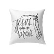 Jesus makes me brave Christian pillow - Christian pillow, Jesus pillow, Bible Pillow - Spreadstore