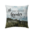 He must become greater; I must become less John 3:30 Bible verse pillow - Christian pillow, Jesus pillow, Bible Pillow - Spreadstore