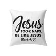 Jesus took naps be like Jesus Mark 4:38 Bible verse pillow - Christian pillow, Jesus pillow, Bible Pillow - Spreadstore