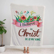 I believe in Christ He is my king Christian blanket - Gossvibes