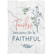 Fearless because He is faithful Christian blanket - Gossvibes