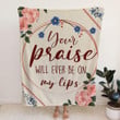 Your praise will ever be on my lips Christian blanket - Gossvibes