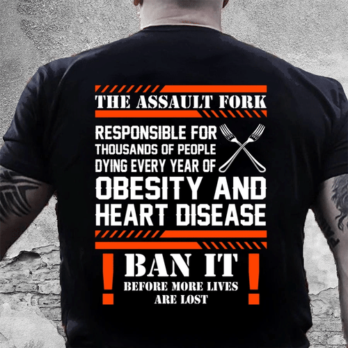 Dad Shirt, Funny Shirt, Birthday Gifts Idea, The Assault Fork Obesity And Heart Disease T-Shirt KM1406 - spreadstores