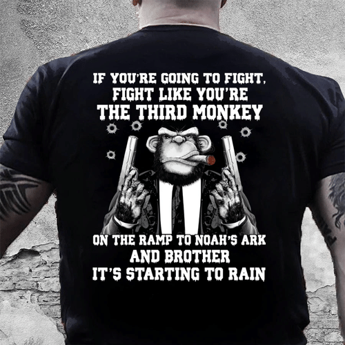 Dad Shirt, Gun T-Shirt, If You're Going To Fight, Fight Like You're The Third Monkey T-Shirt KM1406 - spreadstores