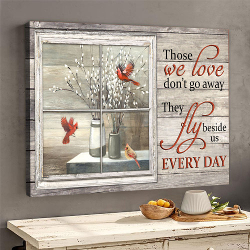 Baby white flower, Red cardinal, Those we love don't go away -Canvas Prints, Wall Art