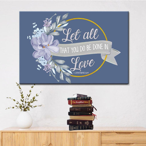 Bible verse wall art: Let all that you do be done in love Christian Canvas, Bible Canvas, Jesus Canvas Wall Art Ready To Hang, Canvas print