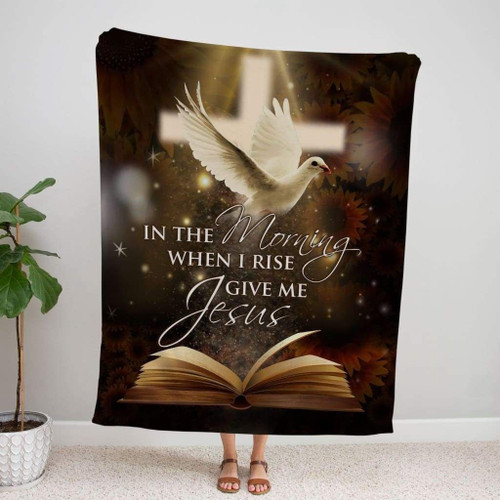 In the morning when I rise give me Jesus Christian blanket - Christian Blanket, Jesus Blanket, Bible Blanket - Spreadstores