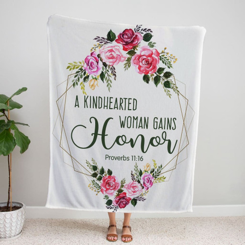 Proverbs 11:16 A kindhearted woman gains honor Christian blanket - Christian Blanket, Jesus Blanket, Bible Blanket - Spreadstores