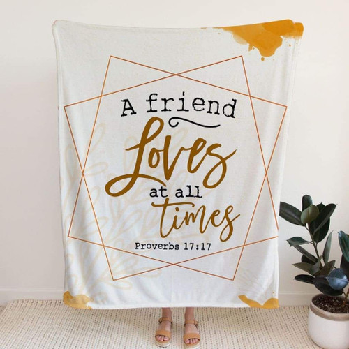 A friend loves at all times Proverbs 17:1 Bible verse blanket - Christian Blanket, Jesus Blanket, Bible Blanket - Spreadstores