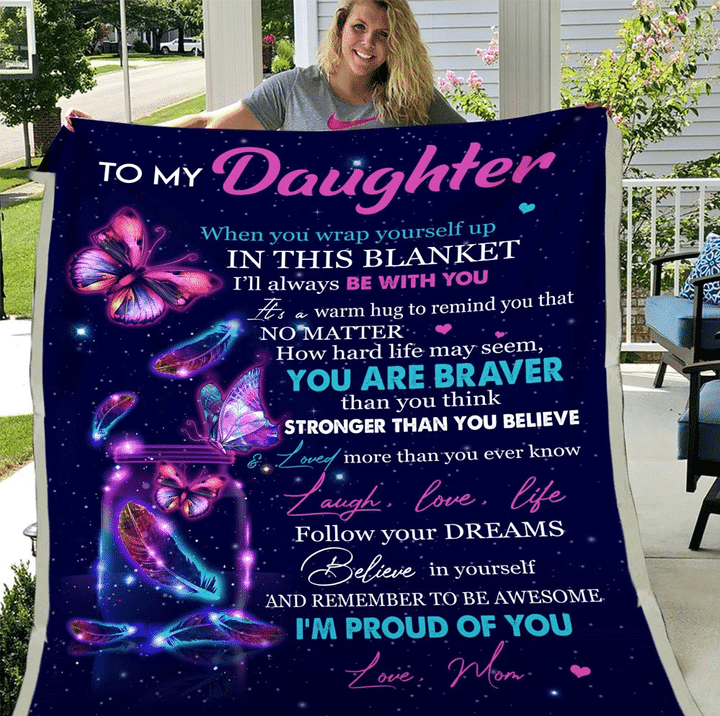 Butterfly Daughter Blanket When You Wrap Yourself Up In This Blanket, You Are Braver Fleece Blanket, Gift Ideas For Daughter - spreadstores