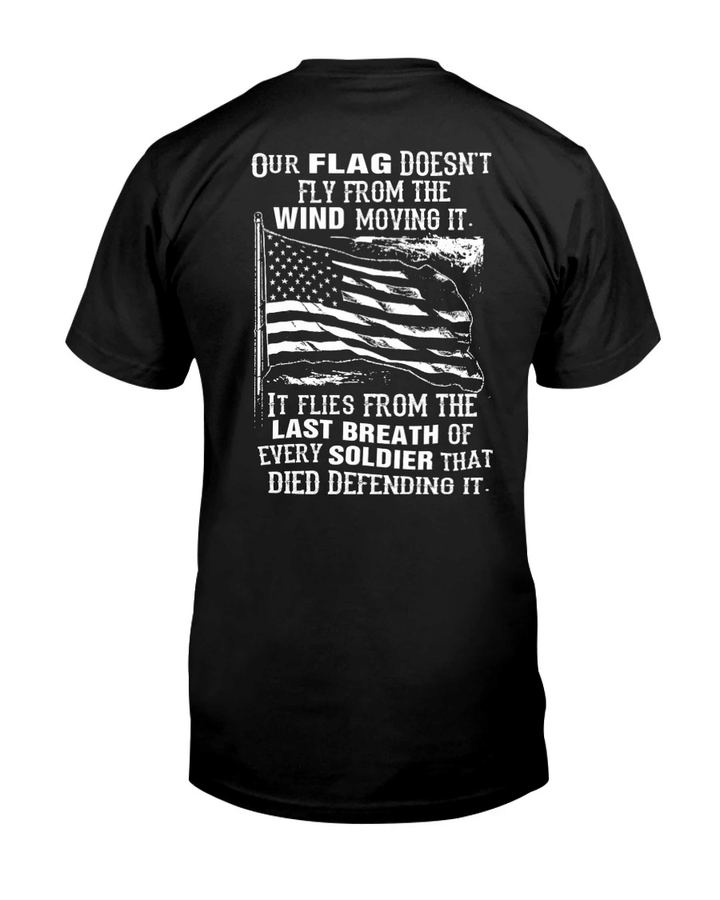 Veterans Shirt - Our Flag Doesn't Come From The Wind T-Shirt - Spreadstores