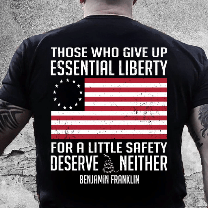 Veteran Shirt, Dad Shirt, Gifts For Dad, Those Who Give Up Essential Liberty T-Shirt KM0906 - Spreadstores