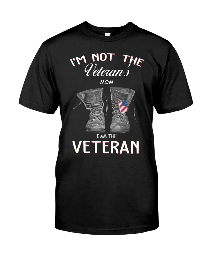 Veteran Shirt, I'm Not The Veteran's Mom, I Am The Veteran T-Shirt KM2408 - Spreadstores
