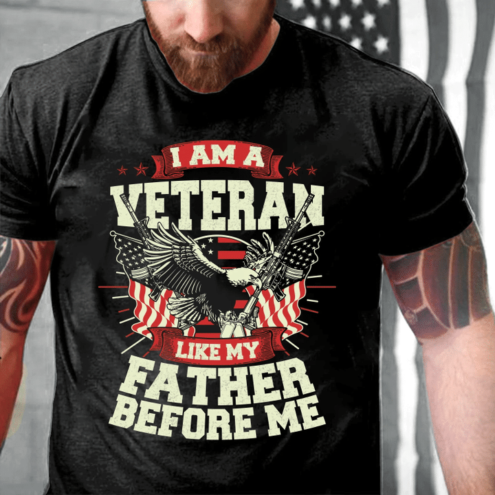 Veteran Shirt, Father's Day Gifts, I Am Veteran Like My Father Before Me T-Shirt - Spreadstores