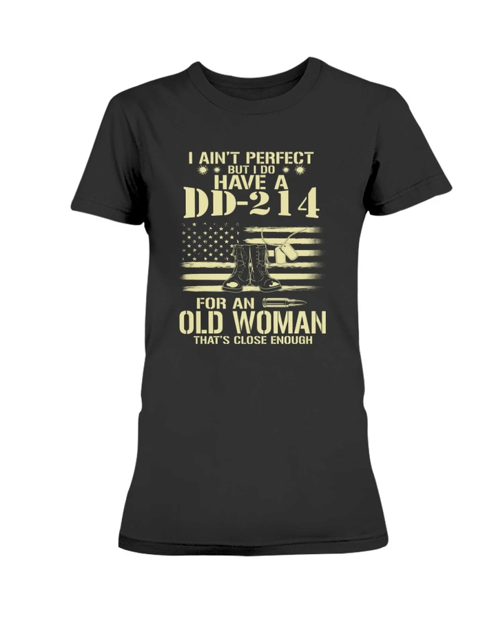 Veteran Shirt, Mother's Day Gift, I Ain't Perfect But I Do Have A DD-214 For An Old Woman Ladies T-Shirt - Spreadstores