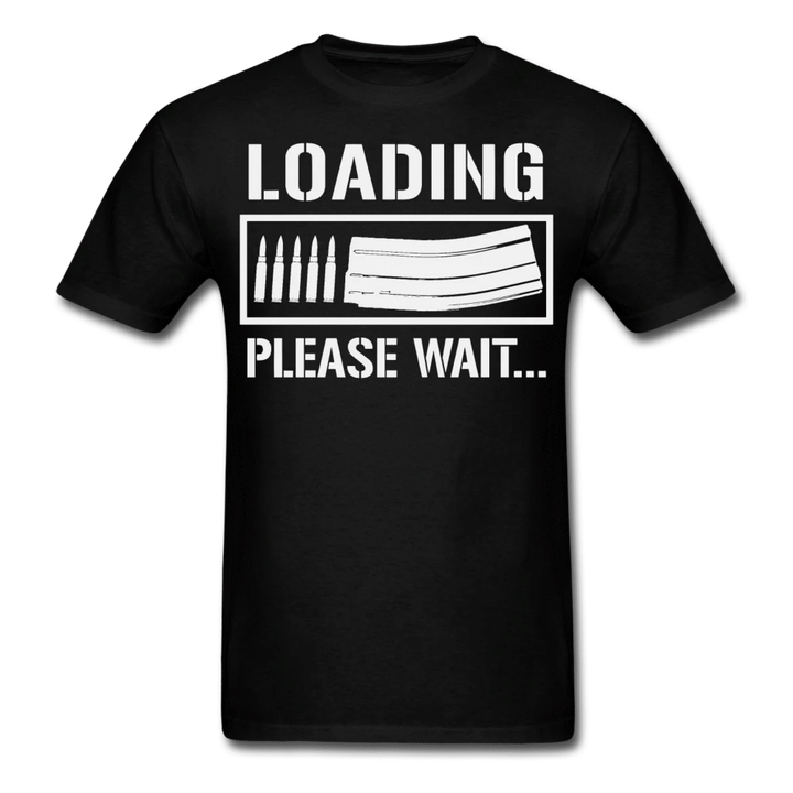 Veteran Shirt, Guns Shirt, Loading Please Wait T-Shirt KM2906 - Spreadstores
