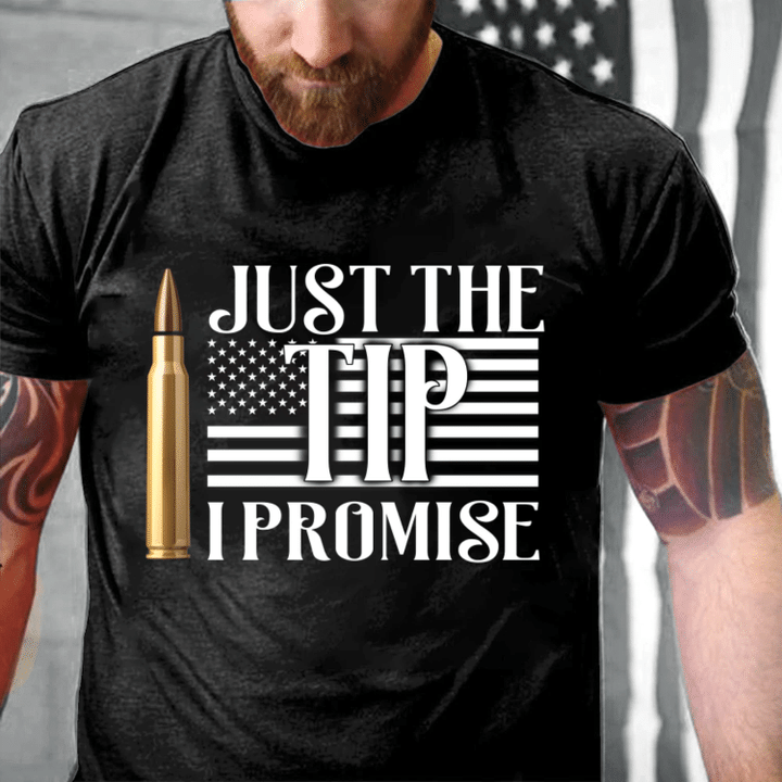 Veteran Shirt, Dad Shirt, Gifts For Dad, Just The Tip I Promise T-Shirt KM0906 - Spreadstores