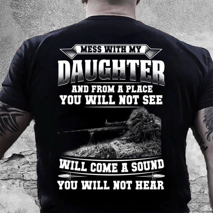 Veteran Shirt, Dad Shirt, Gun Shirt, Mess With My Daughter And From A Place T-Shirt - Spreadstores