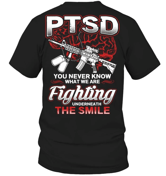 Veteran Shirt, Dad Shirt, PTSD You Never Know What We Are Fighting Underneath T-Shirt KM1106 - Spreadstores