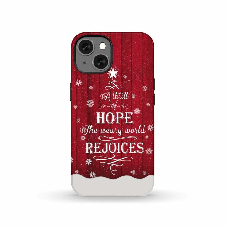 A Thrill of Hope the Weary World Rejoices phone case - Christmas phone case