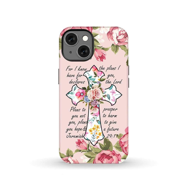 For I know I have plans I have for you Jeremiah 29:11 phone case
