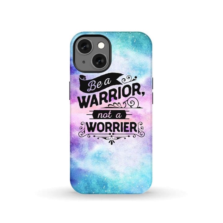 Be a Warrior Not a Worrier Christian Phone Case
