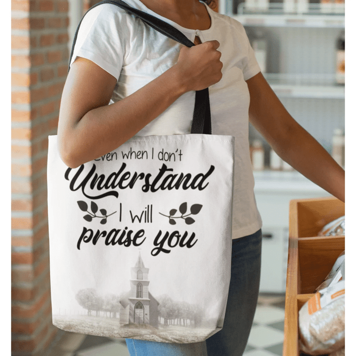 Even when I do not understand I will praise you tote bag - Gossvibes