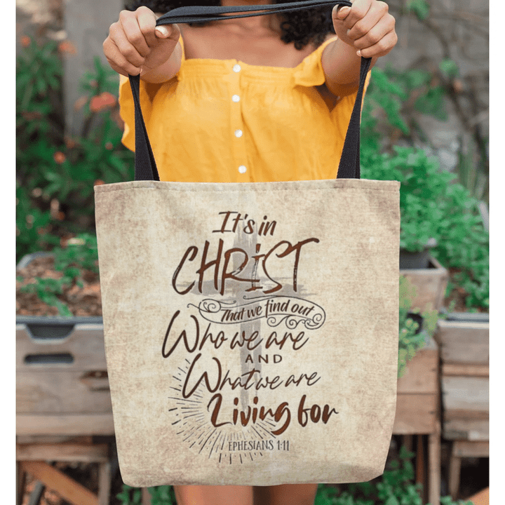 It’s in Christ that we find out who we are Ephesians 1:11 tote bag - Gossvibes