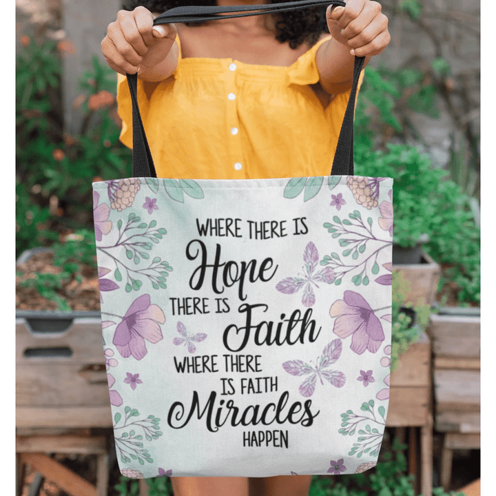 Where there is hope faith miracles happen tote bag - Gossvibes