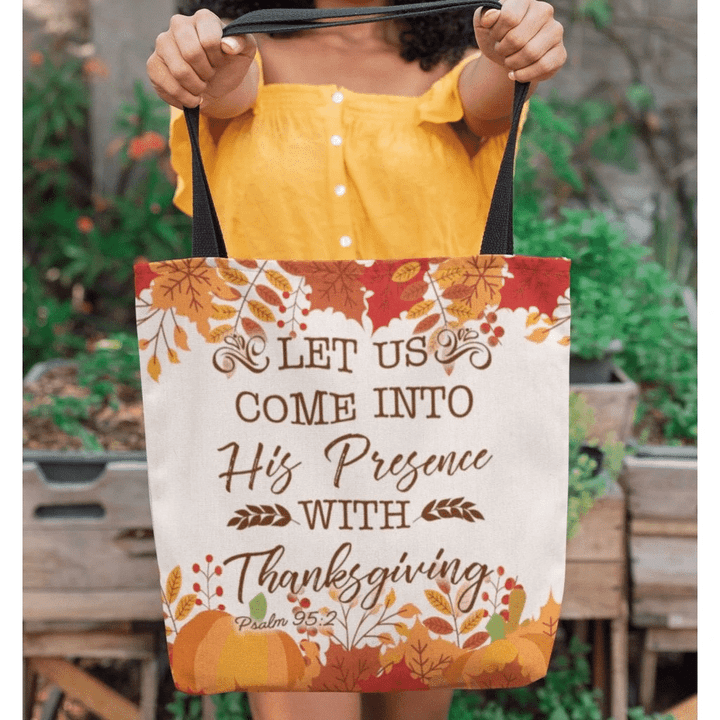 Let us come into His presence with thanksgiving Psalm 95:2 tote bag - Gossvibes