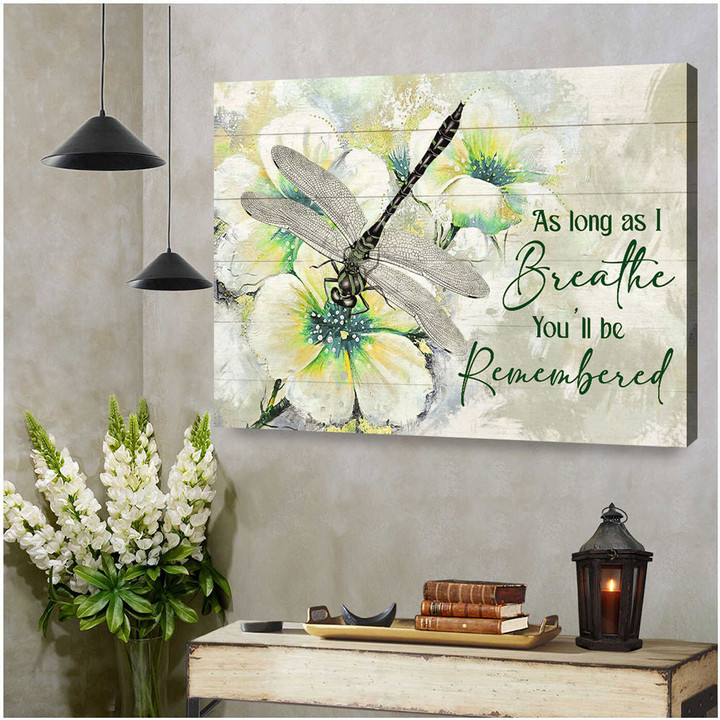 Dragonfly, White flower, As long as I breathe, You'll be remembered - Canvas Prints, Wall Art
