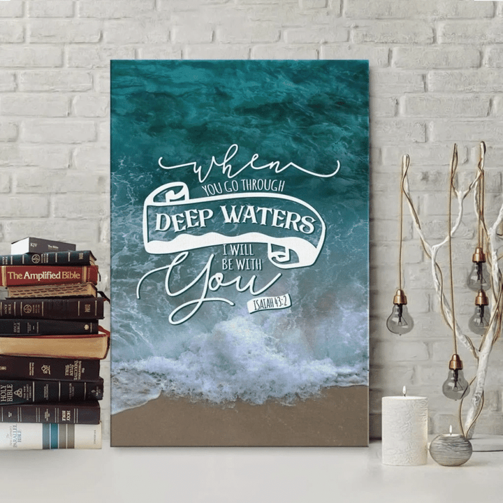 When you go through deep waters, I will be with you Isaiah 43:2 NIV canvas wall art