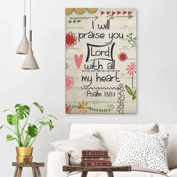 I will praise you, Lord, with all my heart Psalm 138:1 canvas wall art