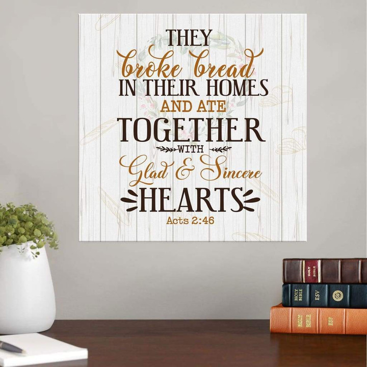 They broke bread in their homes Acts 2:46 NIV canvas - Bible verse wall art