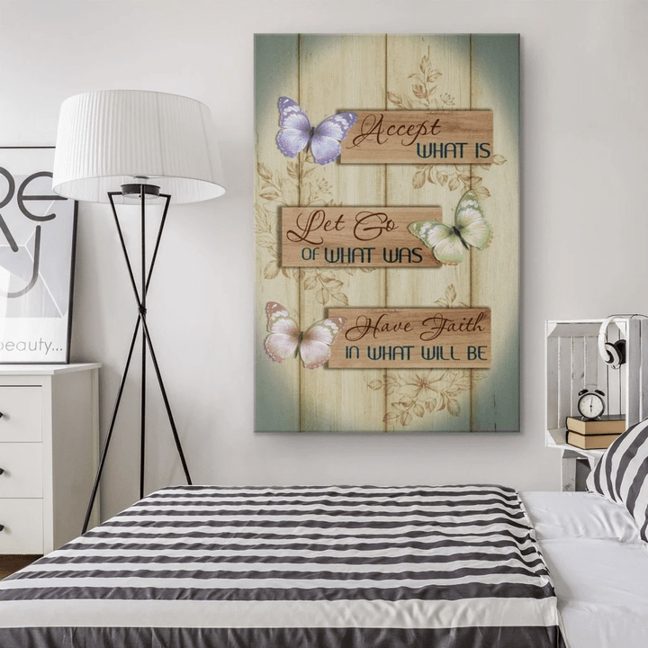 Accept what is Let go of what was Have faith in what will be canvas wall art