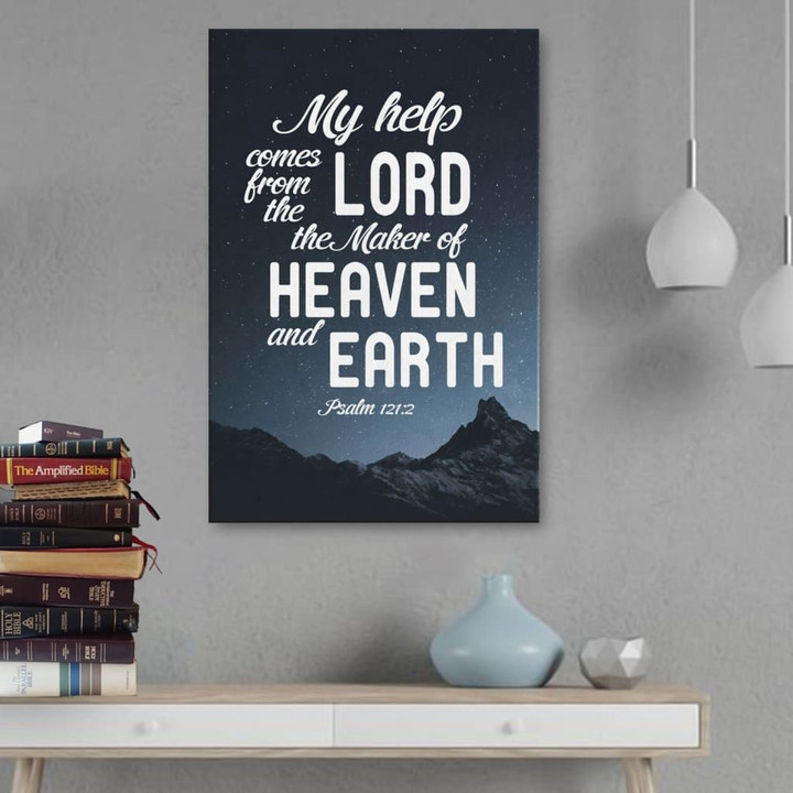 Bible verse wall art: Psalm 121:2 My help comes from the Lord canvas print