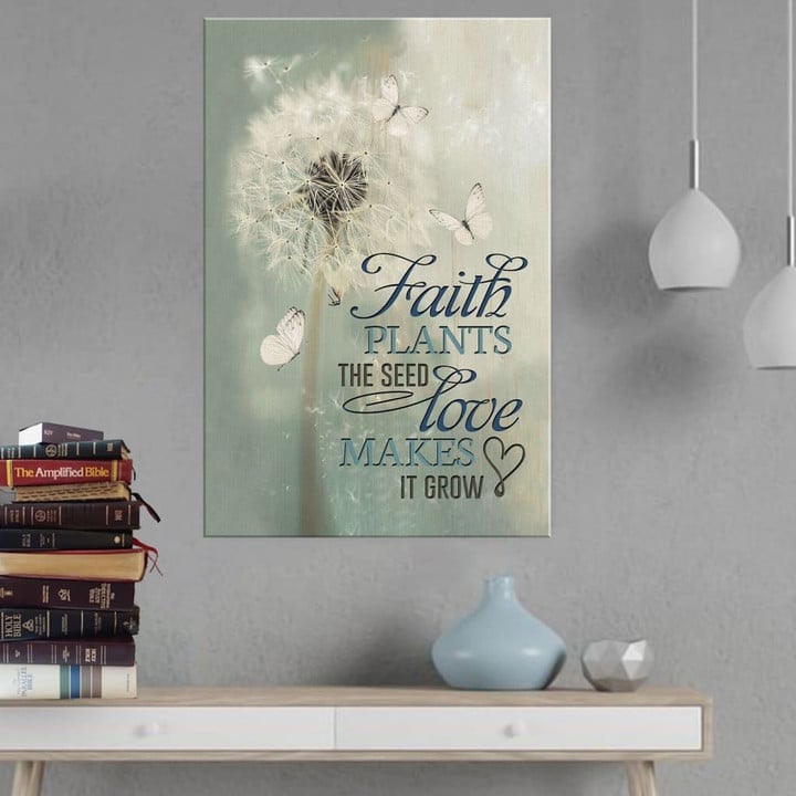 Faith plants the seed love makes it grow canvas wall art