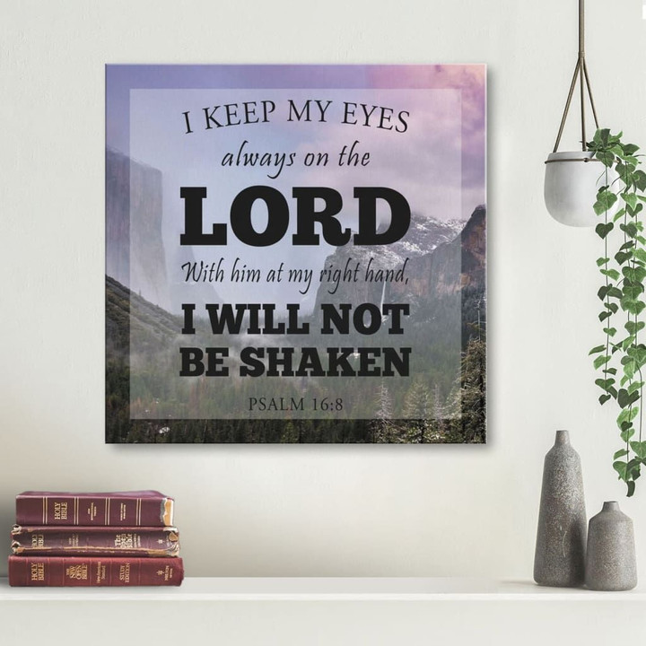 Bible verse wall art: I keep my eyes always on the Lord Psalm 16:8 canvas print