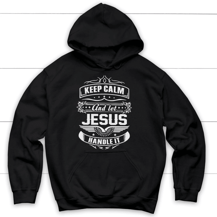 Keep calm and let Jesus handle it Christian hoodie | Christian apparel - Gossvibes