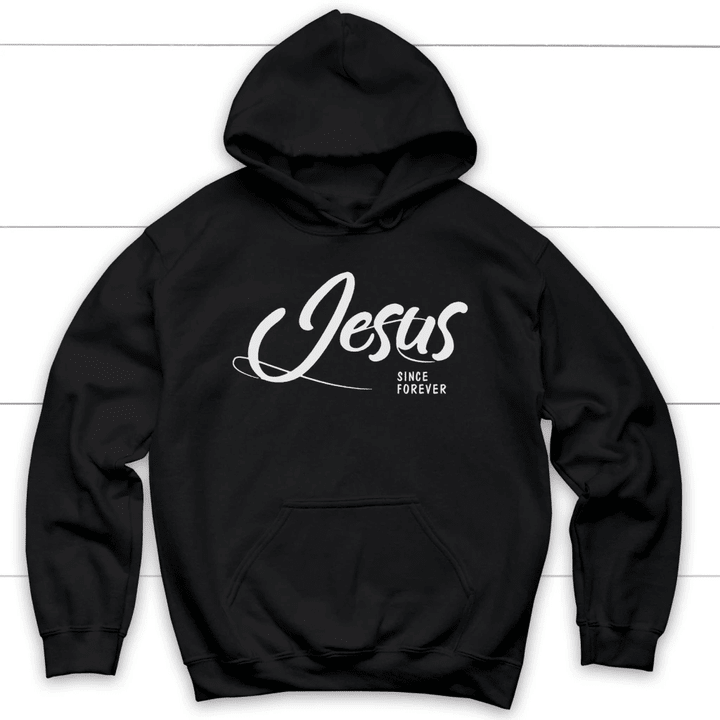 Jesus since forever Christian hoodie | Jesus hoodie - Gossvibes
