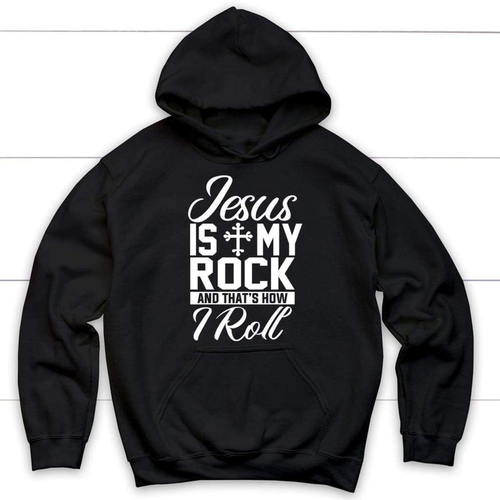 Jesus is my rock and that's how I roll Christian hoodie, Jesus hoodies - Gossvibes